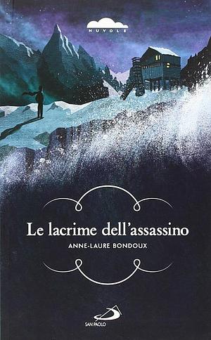 Le lacrime dell'assassino by Anne-Laure Bondoux