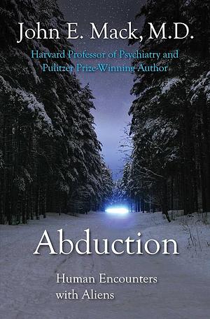 By John E. Mack ABDUCTION: HUMAN ENCOUNTERS WITH ALIENS by John E. Mack, John E. Mack