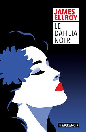 Le Dahlia noir by James Ellroy