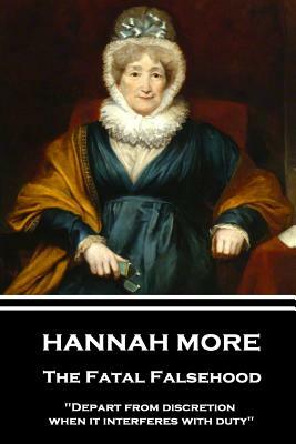 Hannah More - The Fatal Falsehood: "Depart from discretion when it interferes with duty" by Hannah More