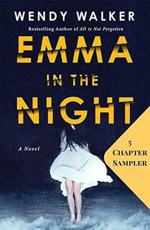 Emma in the Night: 5 Chapter Sampler by Wendy Walker