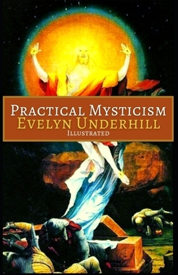 Practical Mysticism: Illustrated by Evelyn Underhill