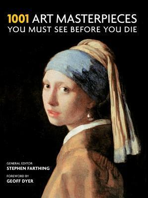 1001 Art Masterpieces You Must See Before You Die by Geoff Dyer, Stephen Farthing