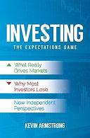 Investing: The Expectations Game by Kevin Armstrong