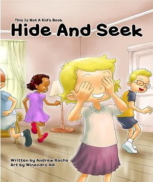 This Is Not A Kid's Book: Hide And Seek by Andrew Racho