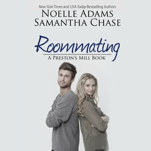 Roommating by Samantha Chase, Noelle Adams