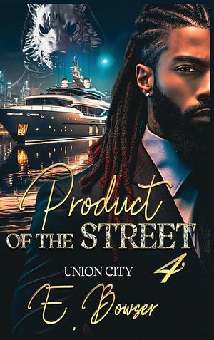 Product Of The Street Union City Book 4 by E. Bowser