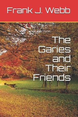 The Garies and Their Friends by Frank J. Webb