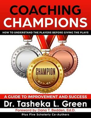 Coaching Champions: How to understand the players before giving the plays: A guide to improvement and success by Lisa M. Jones, Melissa Glee McGuire, Andrea M. Kane