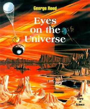 Eyes on the Universe by George Reed