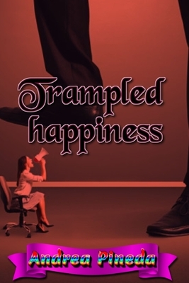 Trampled happiness by Carlos Ramirez, Andrea Pineda