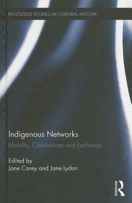 Indigenous Networks: Mobility, Connections and Exchange by 