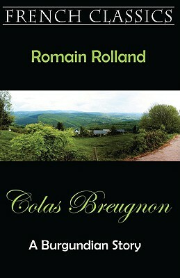 Colas Breugnon (A Burgundian Story) by Romain Rolland