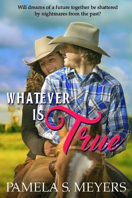 Whatever Is True by Pamela S. Meyers