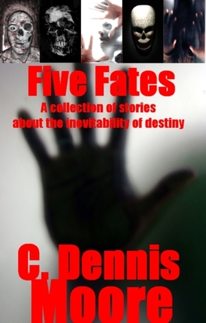 Five Fates by C. Dennis Moore