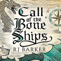 Call of the Bone Ships by RJ Barker
