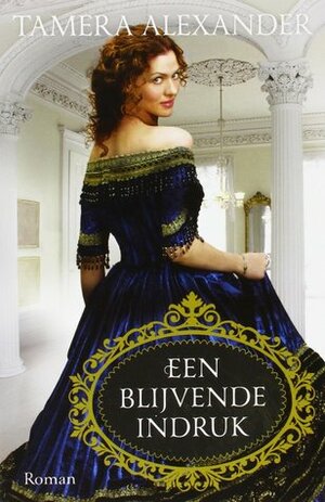 Een blijvende indruk by Tamera Alexander