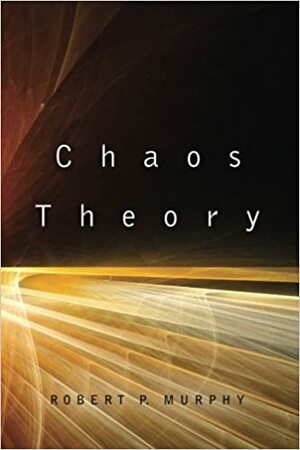 Chaos Theory: Two Essays on Market Anarchy by Robert P. Murphy