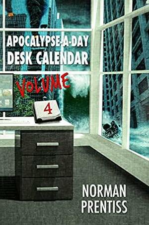 Apocalypse-a-Day Desk Calendar, Volume 4 by Norman Prentiss