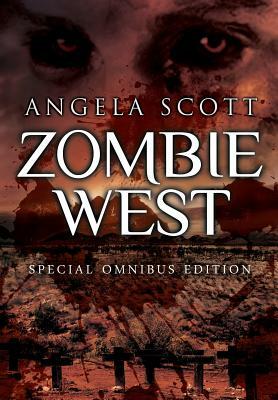 The Zombie West Trilogy by Angela Scott