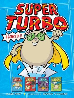 Super Turbo 4 Books in 1!: Super Turbo Saves the Day!; Super Turbo vs. the Flying Ninja Squirrels; Super Turbo vs. the Pencil Pointer; Super Turb by Lee Kirby