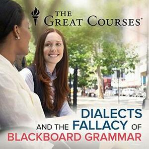 Dialects and the Fallacy of Blackboard Grammar by John McWhorter