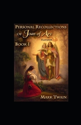 Personal Recollections of Joan of Arc Illustrated by Mark Twain