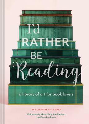 I'd Rather Be Reading by Guinevere De La Mare