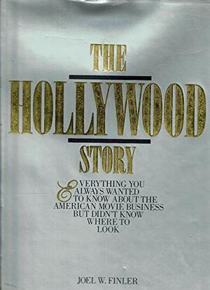 The Hollywood Story by Joel W. Finler