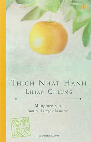 Mangiare zen. Nutrire il corpo e la mente by Lilian Cheung, Thích Nhất Hạnh