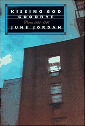 Kissing God Goodbye: Poems 1991-1997 by June Jordan