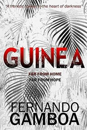 GUINEA: A breathless thriller in the heart of darkness by Carmen Grau, Fernando Gamboa