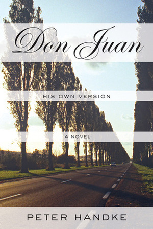 Don Juan: His Own Version by Peter Handke, Krishna Winston