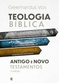 Teologia Biblíca: Antigo e Novo Testamentos by Geerhardus Vos