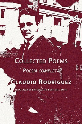 Collected Poems by Claudio Rodriguez