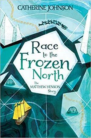 Race to the Frozen North: The Matthew Henson Story by Katie Hickey, Catherine Johnson