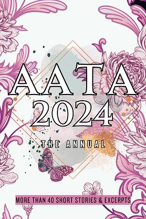 AATA 2024: The Annual - A Multi-Genre Anthology by Sarah Michelle Lynch