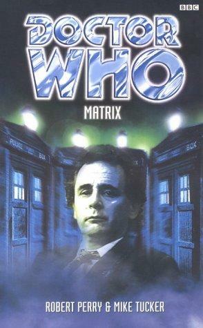 Doctor Who: Matrix by Mike Tucker, Robert Perry