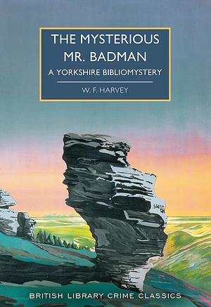 The Mysterious Mr. Badman: A Yorkshire Bibliomystery by William Fryer Harvey