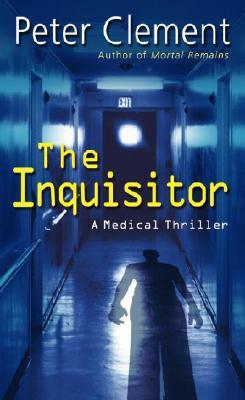 The Inquisitor: A Medical Thriller by Peter Clement