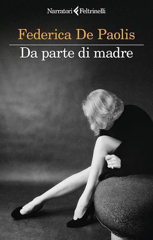 Da parte di madre by Federica De Paolis