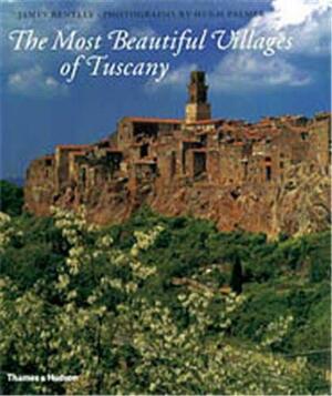 The Most Beautiful Villages of Tuscany by Hugh Palmer, James Bentley