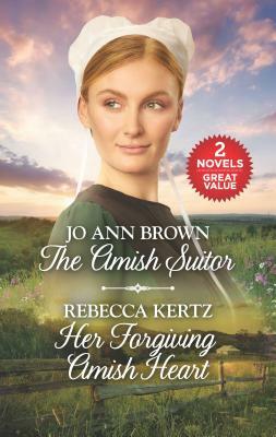The Amish Suitor and Her Forgiving Amish Heart: A 2-In-1 Collection by Rebecca Kertz, Jo Ann Brown