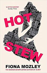 Hot Stew by Fiona Mozley