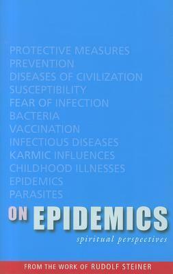 On Epidemics: Spiritual Perspectives by J. Collis, Rudolf Steiner, Taja Gut