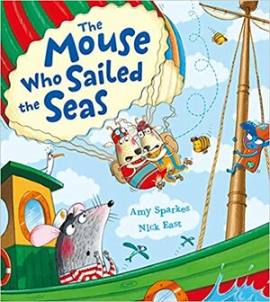 The Mouse Who Sailed the Seas by Amy Sparkes