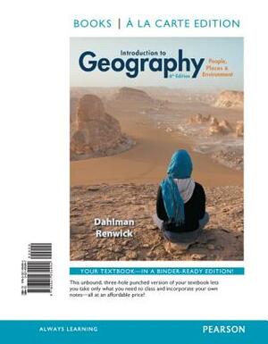 Introduction to Geography: People, Places & Environment, Books a la Carte Edition by William Renwick, Carl Dahlman