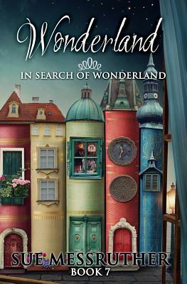 In Search of Wonderland by Sue Messruther