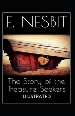 The Story of the Treasure Seekers Illustrated by E. Nesbit