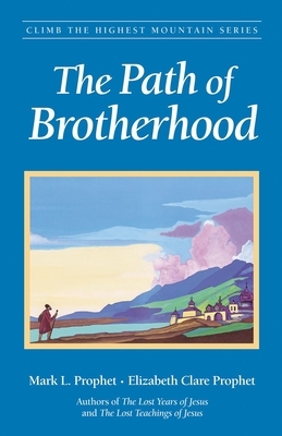 The Path of Brotherhood by Mark L. Prophet, Elizabeth Clare Prophet